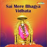 Sai Mere Bhagya Vidhata - Ashok Trivedi Song Download